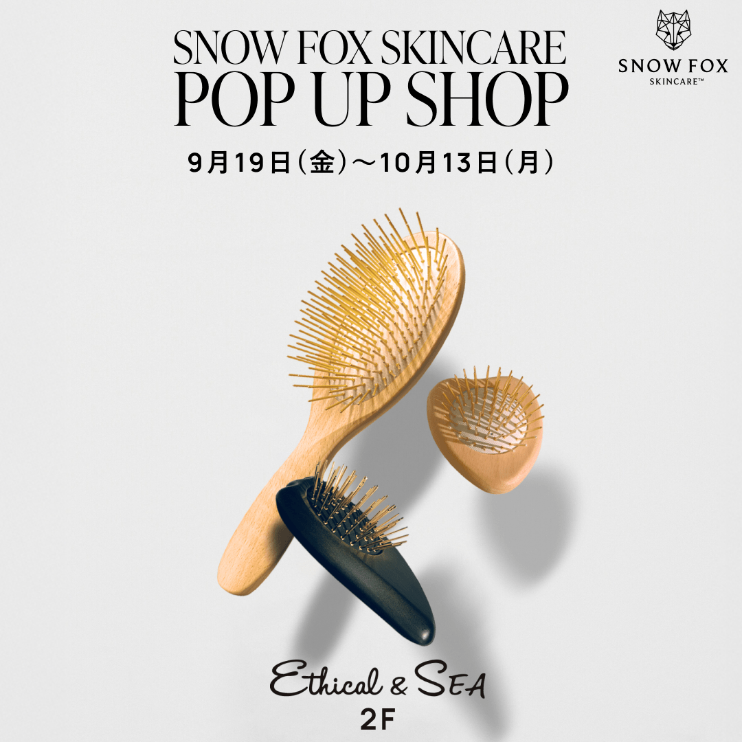 Ethical&SEA 二子玉川POPUP開催 - 【公式サイト】SNOW FOX SKINCARE オンラインショップ